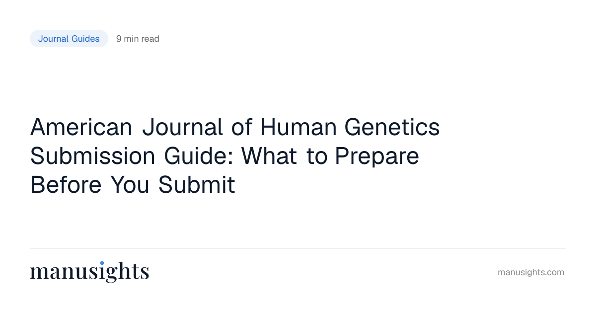 AJHG Submission Guide: What Editors Check First