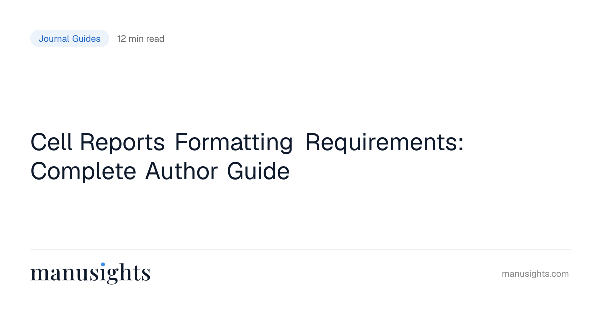 Cell Reports Formatting (2026): Word Limits and Guidelines