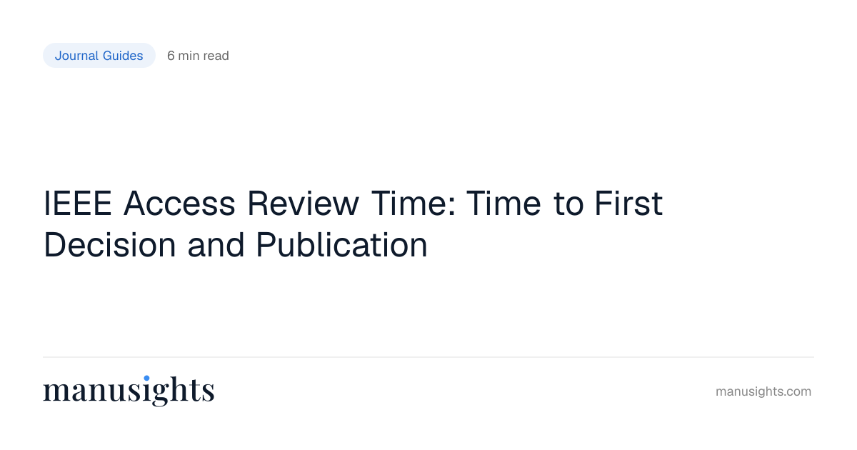 IEEE Access Review Time: First Decision in 3-6 Weeks