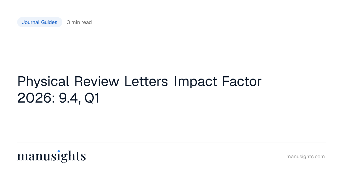 Physical Review Letters Impact Factor 2026: 9.4, Q1